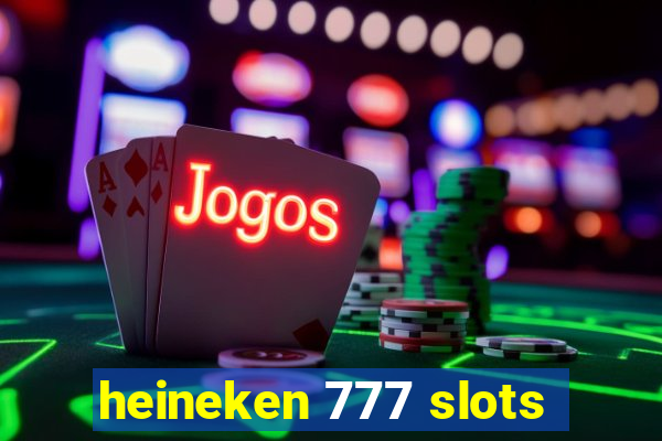 heineken 777 slots